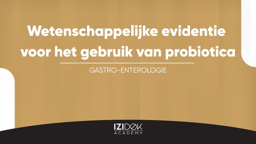 Een overzicht van de wetenschappelijke evidentie voor het gebruik van probiotica